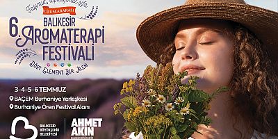 ULUSLARARASI 6. BALIKESİR AROMATERAPİ FESTİVALİ KAPILARINI AÇIYOR